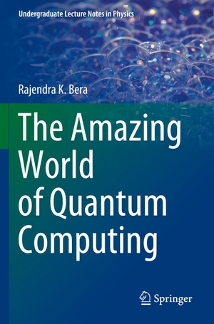 Bera, Rajendra K.. The Amazing World of Quantum Computing. Springer Nature Singapore, 2021.