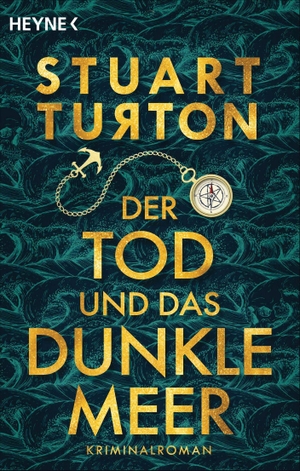 Turton, Stuart. Der Tod und das dunkle Meer - Roman. Heyne Taschenbuch, 2023.