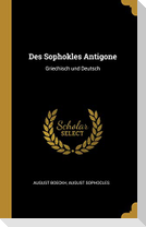 Des Sophokles Antigone: Griechisch Und Deutsch