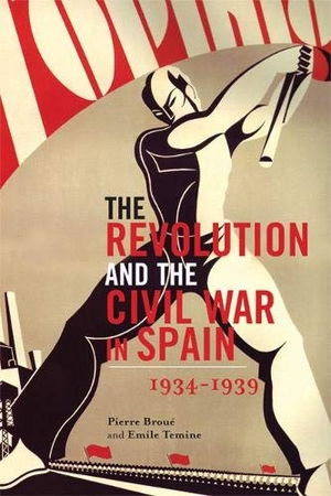 Broué, Pierre / Émile Témime. The Revolution and the Civil War in Spain. Haymarket Books, 2008.