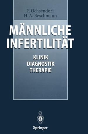 Beschmann, Heike A. / F. Ochsendorf. Männliche Infertilität - Klinik, Diagnostik, Therapie. Springer Berlin Heidelberg, 2011.