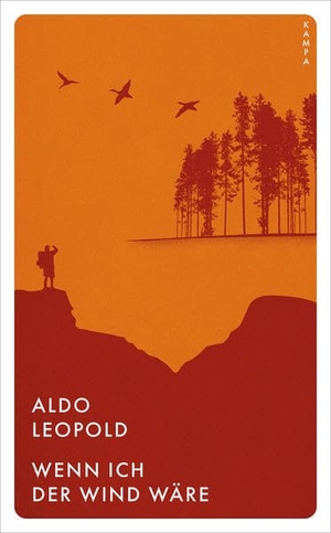 Leopold, Aldo. Wenn ich der Wind wäre. Kampa Verlag, 2021.