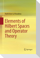 Elements of Hilbert Spaces and Operator Theory