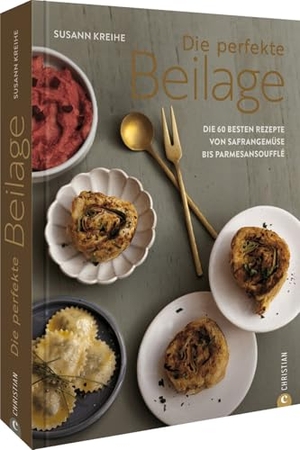 Kreihe, Susann. Die perfekte Beilage - Die 60 besten Rezepte von Safrangemüse bis Parmesansoufflé. Christian Verlag GmbH, 2023.