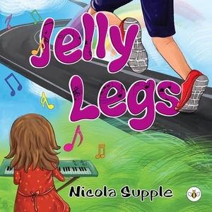 Supple, Nicola. Jelly Legs. Olympia Publishers, 2023.