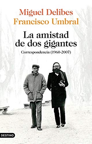 Umbral, Francisco / Miguel Delibes. La amistad de dos gigantes : correspondencia, 1960-2007. Ediciones Destino, 2021.