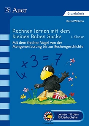 Wehren, Bernd. Rechnen lernen mit dem kleinen Raben Socke - Mit dem frechen Vogel von der Mengenerfassung bis zur Rechengeschichte (1. Klasse). Auer Verlag i.d.AAP LW, 2012.