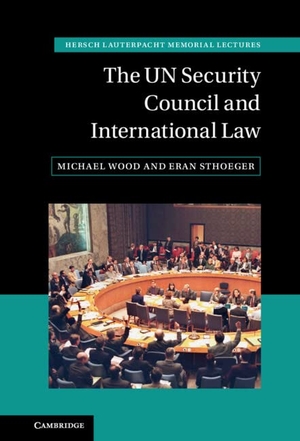 Wood, Michael / Eran Sthoeger. The UN Security Council and International Law. Cambridge University Press, 2022.