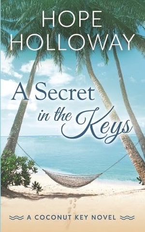 Holloway, Hope. A Secret in the Keys. South Street Publishing, 2023.