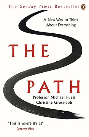 Puett, Michael / Christine Gross-Loh. The Path - A New Way to Think About Everything. Penguin Books Ltd (UK), 2017.