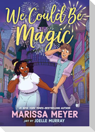 We Could Be Magic