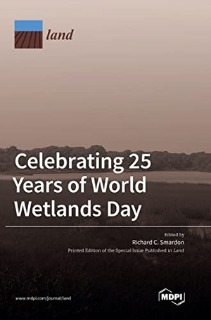 Smardon, Richard C. (Hrsg.). Celebrating 25 Years of World Wetlands Day. MDPI AG, 2022.