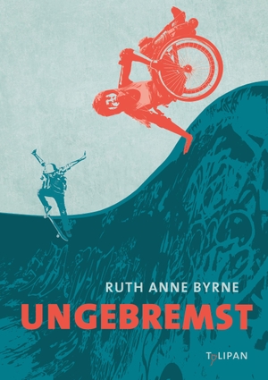 Byrne, Ruth Anne. Ungebremst. Tulipan Verlag, 2022.