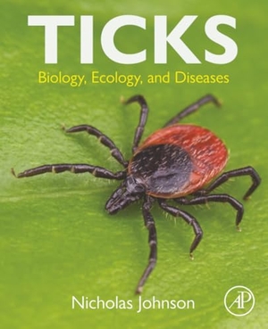 Johnson, Nicholas. Ticks - Biology, Ecology, and Diseases. Elsevier Science & Technology, 2023.