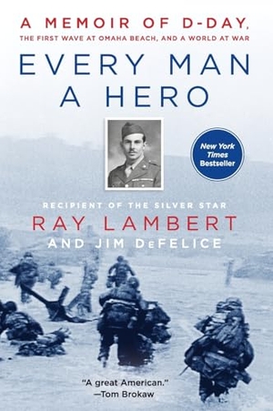 Lambert, Ray / Jim Defelice. Every Man a Hero - A Memoir of D-Day, the First Wave at Omaha Beach, and a World at War. HarperCollins, 2020.