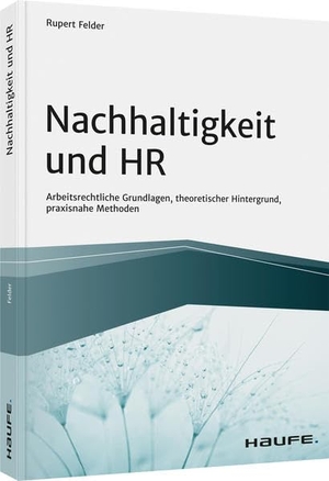 Felder, Rupert. Nachhaltigkeit und HR - Arbeitsrechtliche Grundlagen, theoretischer Hintergrund, praxisnahe Methoden. Haufe Lexware GmbH, 2021.