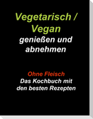 Vegetarisch / Vegan genießen und abnehmen