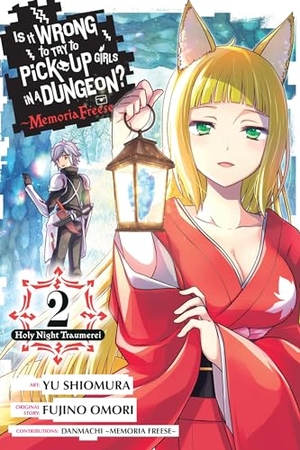 Omori, Fujino. Is It Wrong to Try to Pick Up Girls in a Dungeon? Memoria Freese, Vol. 2. Yen Press, 2023.