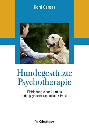 Ganser, Gerd. Hundegestützte Psychotherapie - Einbindung eines Hundes in die psychotherapeutische Praxis. SCHATTAUER, 2018.