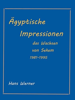 Werner, Hans. Ägyptische Impressionen - Das Werden von Sekem 1981-1995. Books on Demand, 2022.