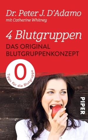 D'Adamo, Peter J.. 4 Blutgruppen - Das Original-Blutgruppenkonzept - Tips für die Blutgruppe 0. Piper Verlag GmbH, 2015.