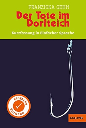 Gehm, Franziska. Kurzfassung in Einfacher Sprache. Der Tote im Dorfteich - Roman. Julius Beltz GmbH, 2019.