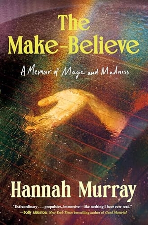 Murray, Hannah. The Make-Believe - A Memoir of Magic and Madness. Random House Publishing Group, 2026.