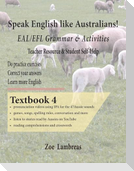 Speak English Like Australians!  EAL/EFL Grammar & Activities  Textbook 4