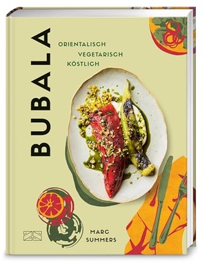 Summers, Marc. Bubala - Orientalisch - Vegetarisch - Köstlich. ZS Verlag, 2026.