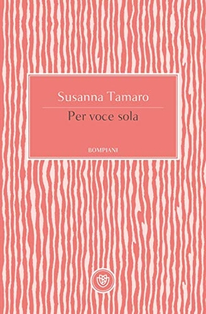 Tamaro, Susanna. Per voce sola. Bompiani, 2020.