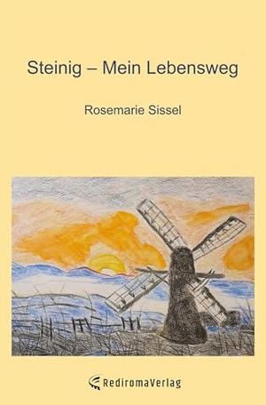 Sissel, Rosemarie. Steinig  Mein Lebensweg. Re Di Roma-Verlag, 2023.