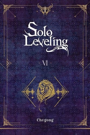 Chugong / Young Im, Hye et al. Solo Leveling, Vol. 6 (novel). Yen Press, 2022.