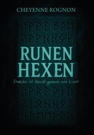 Rognon, Cheyenne. Runenhexen - Dunkles ist überall genauso wie Licht. Verlagshaus Schlosser, 2025.