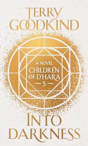 Goodkind, Terry. Into Darkness - The Children of D'Hara, episode 5. Bloomsbury Publishing plc, 2020.