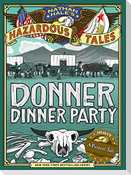 Donner Dinner Party (Nathan Hale's Hazardous Tales #3)