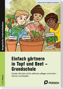 Einfach gärtnern in Topf und Beet - Grundschule