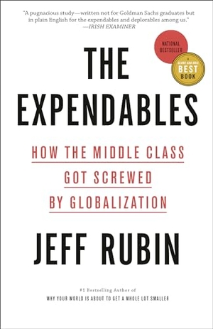 Rubin, Jeff. The Expendables - How the Middle Class Got Screwed By Globalization. Random House, 2022.