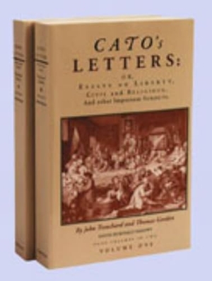 Trenchard, John / Thomas Gordon. Cato's Letters (in Two Volumes) - Or, Essays on Liberty, Civil and Religious, and Other Important Subjects. Liberty Fund, 1995.