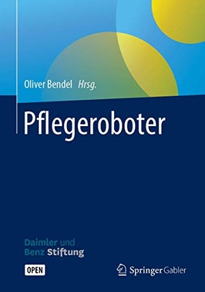 Bendel, Oliver (Hrsg.). Pflegeroboter. Springer VS, 2018.