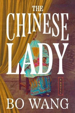 Wang, Bo. The Chinese Lady - A Novel. Harper Collins Publ. USA, 2026.