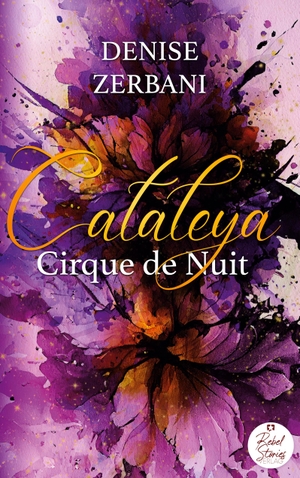 Zerbani, Denise. Cataleya - Cirque de Nuit. Rebel Stories Verlag, 2024.