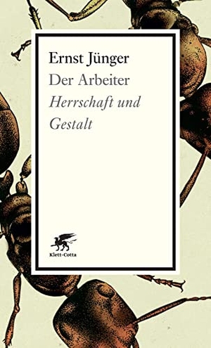 Jünger, Ernst. Der Arbeiter - Herrschaft und Gestalt. Klett-Cotta Verlag, 2013.