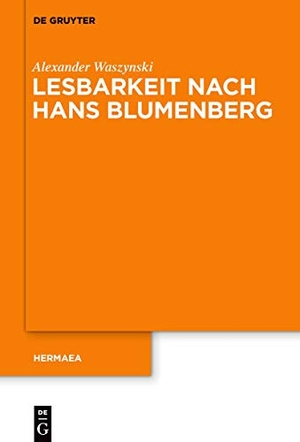 Waszynski, Alexander. Lesbarkeit nach Hans Blumenberg. De Gruyter, 2022.