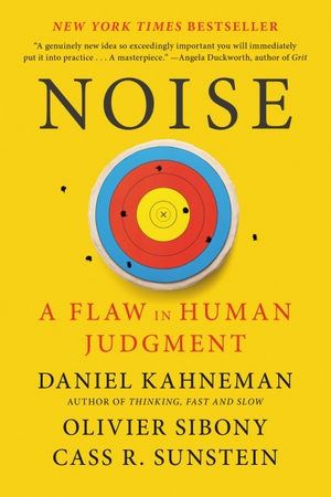 Kahneman, Daniel / Sibony, Olivier et al. Noise - A Flaw in Human Judgment. Grand Central Publishing, 2022.
