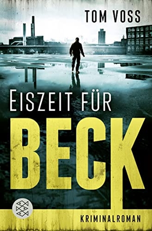 Voss, Tom. Eiszeit für Beck - Kriminalroman. FISCHER Taschenbuch, 2021.