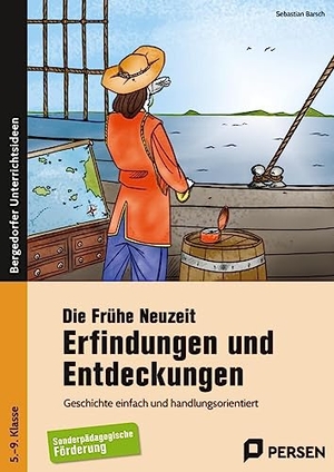 Barsch, Sebastian. Die Frühe Neuzeit: Erfindungen und Entdeckungen - Geschichte einfach und handlungsorientiert (5. bis 9. Klasse). Persen Verlag i.d. AAP, 2014.