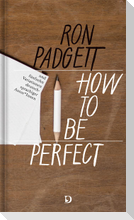 How to Be Perfect