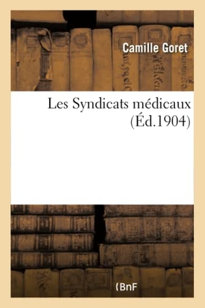 Goret. Les Syndicats médicaux. Hachette Livre, 2018.