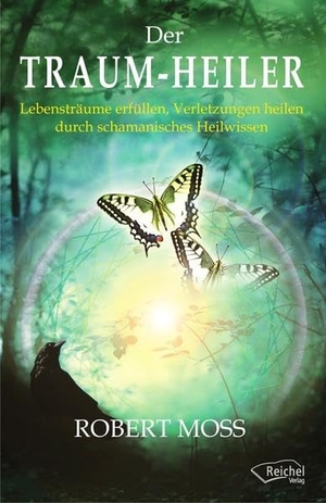 Moss, Robert. Traum-Heiler - Lebensträume erfüllen, Verletzungen heilen durch schamanisches Heilwissen. Reichel Verlag, 2012.