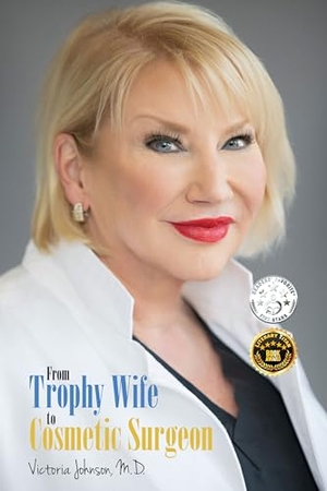 Johnson, Victoria. From Trophy Wife to Cosmetic Surgeon. Yorkshire Publishing, 2024.